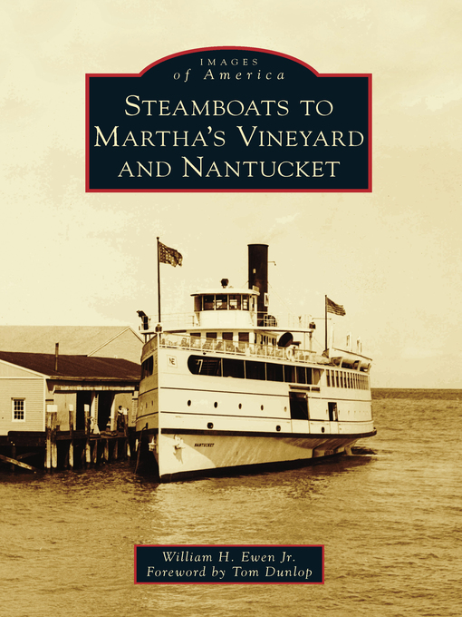 Title details for Steamboats to Martha's Vineyard and Nantucket by William H. Ewen Jr. - Available